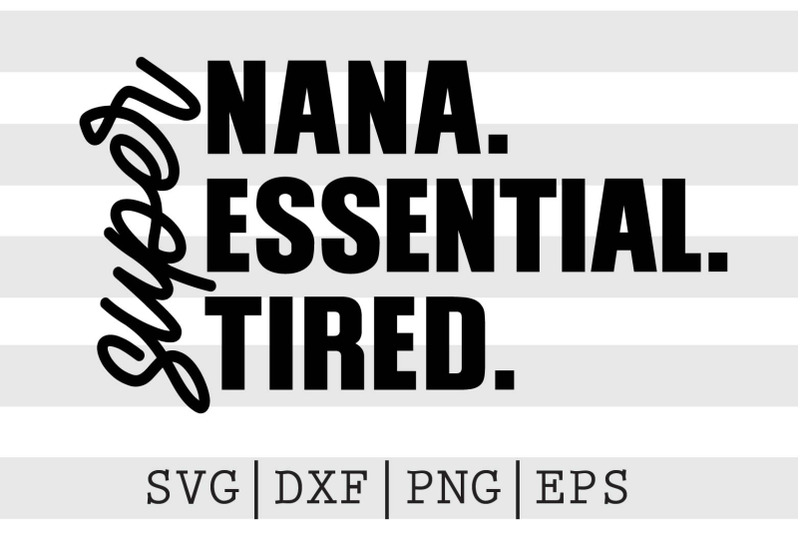 super-nana-essential-tired-svg