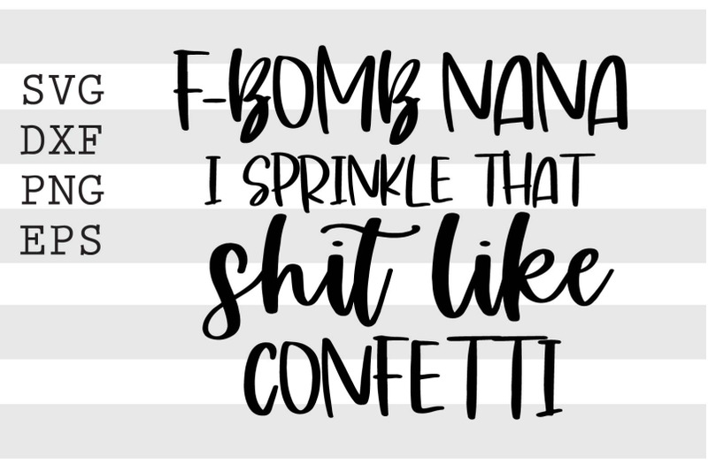 fbomb-nana-i-sprinkle-shit-like-confetti-svg