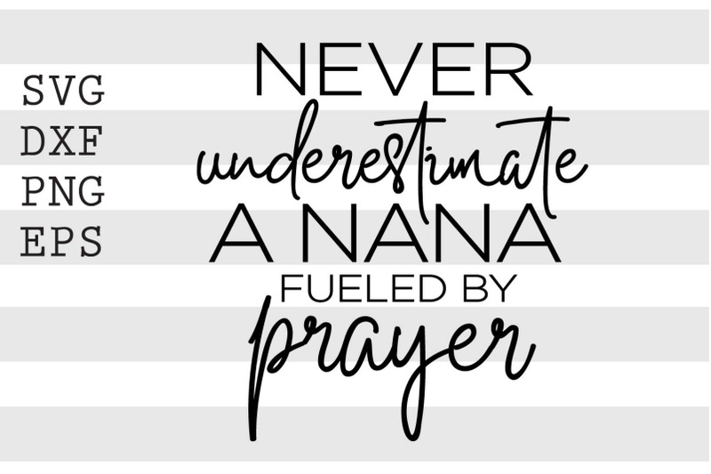 never-underestimate-a-nana-fueled-by-prayer-svg