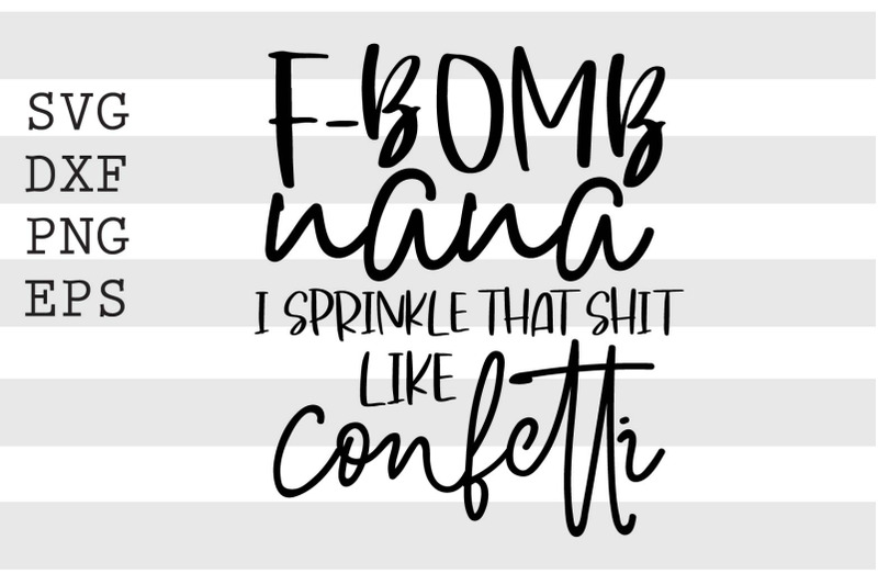 fbomb-nana-i-sprinkle-that-shit-like-confetti-svg