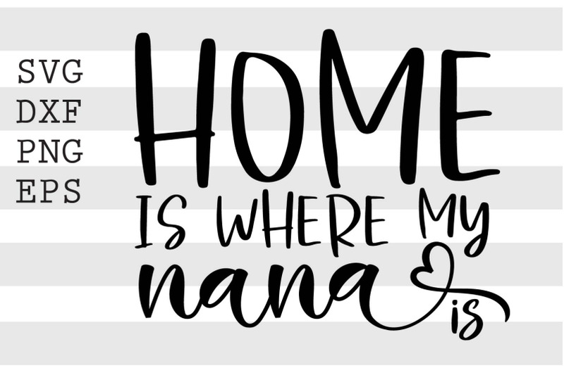 home-is-where-my-nana-is-svg