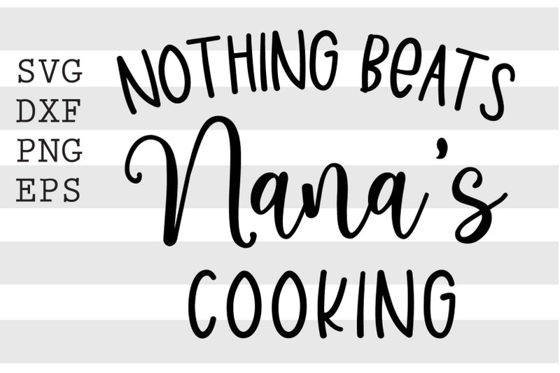 nothing-beats-nana-039-s-cooking-svg