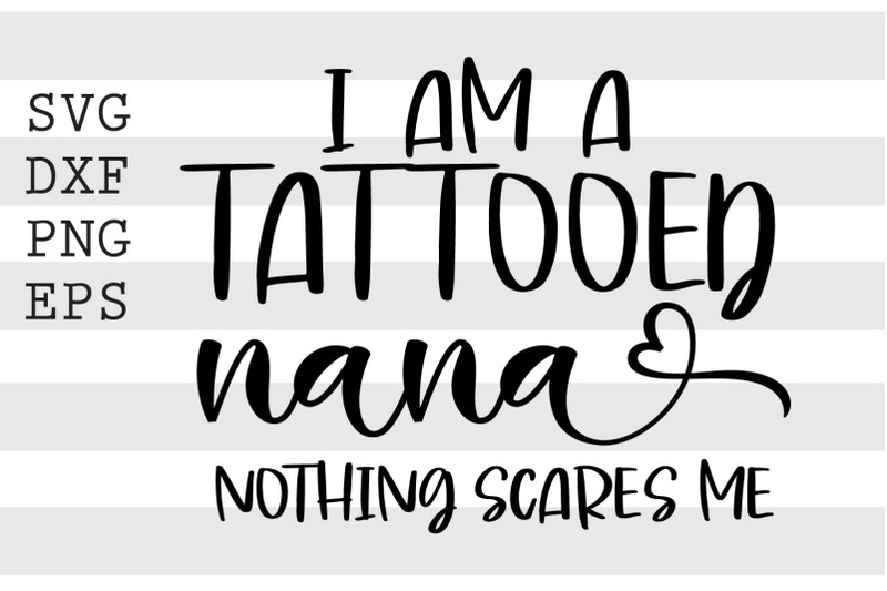 im-a-tattoed-nana-nothing-scares-me-svg