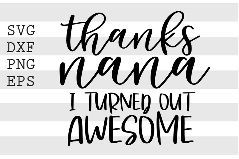 thanks-nana-i-turned-out-awesome-svg