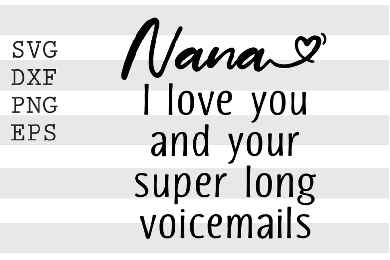 nana-i-love-you-and-your-super-long-voicemails-svg