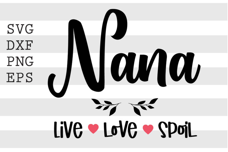 nana-live-love-spoil-svg