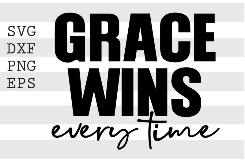 grace-wins-every-time-svg