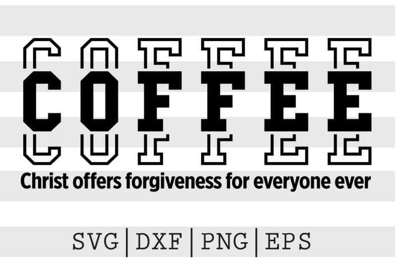 coffee-christ-offers-forgiveness-for-everyone-ever-svg