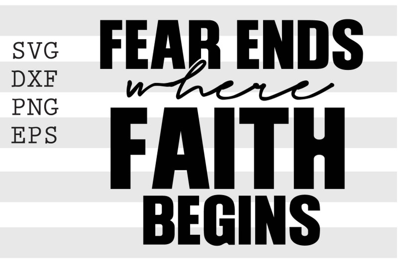 Fear ends where faith begins SVG Free SVG CUt Files