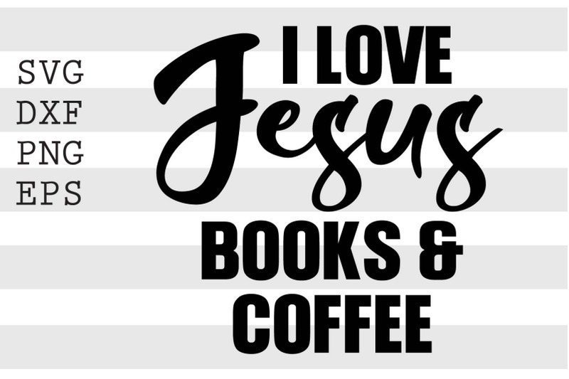 i-love-jesus-books-and-coffee-svg