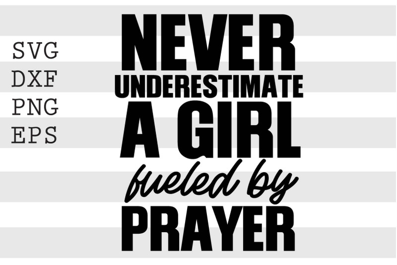 never-underestimate-a-girl-fueled-by-prayer-svg