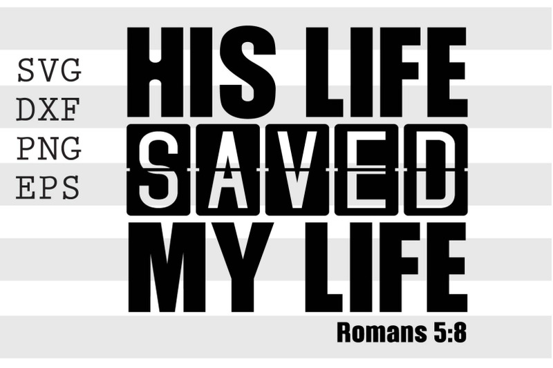 his-life-saved-my-life-svg