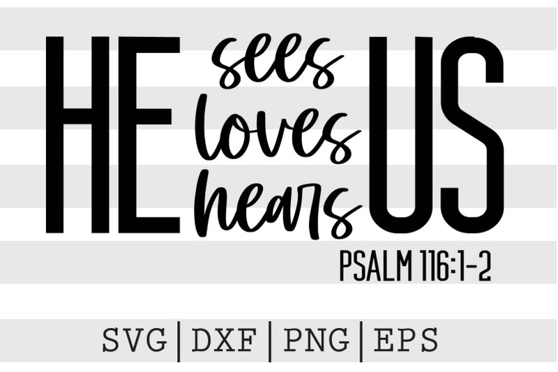 he-sees-loves-hears-us-svg