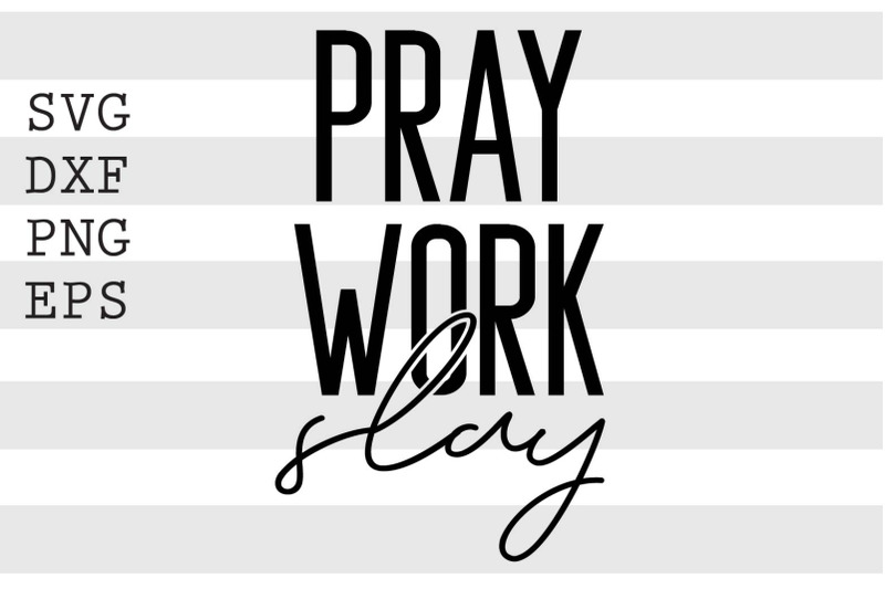 pray-work-slay-svg