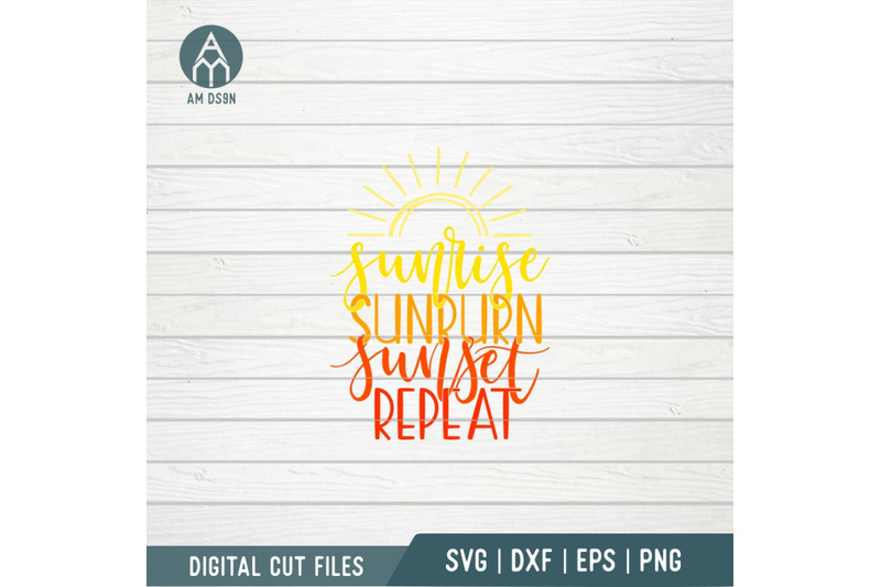 Sunrise Sunburn Sunset Repeat svg, Summer svg cut file By am ds9n ...
