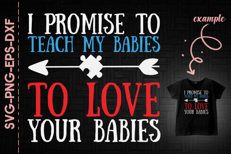 promise-to-teach-my-babies-to-love-yours