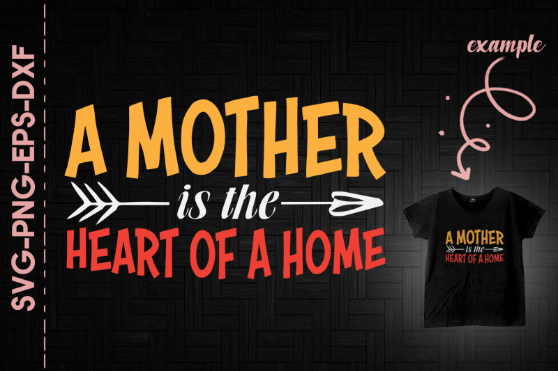 a-mother-is-the-heart-of-a-home