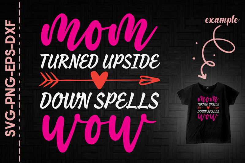 mom-turned-upside-down-spells-wow