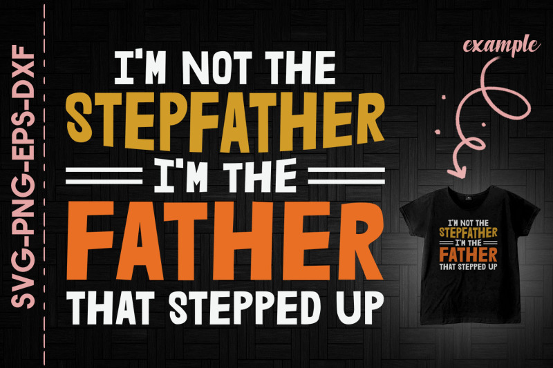 not-stepfather-i-039-m-the-father-stepped-up