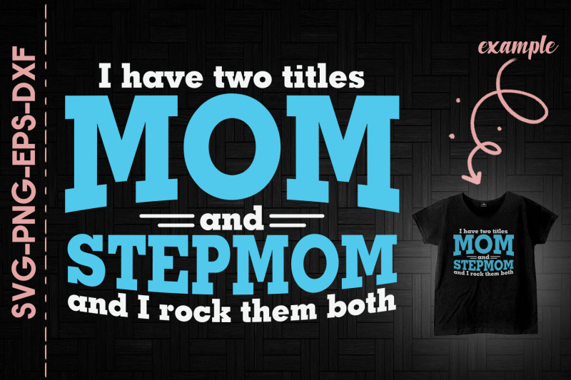 i-have-two-title-mom-and-stepmom-i-rock