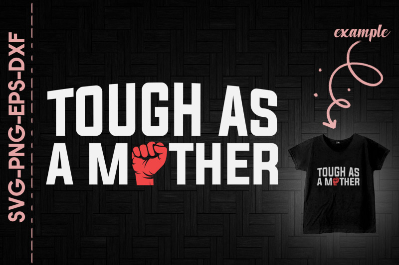 tough-as-a-mother-strong-mothers-day-mom