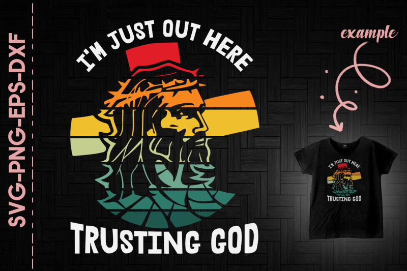 i-039-m-just-out-here-trusting-god-christian