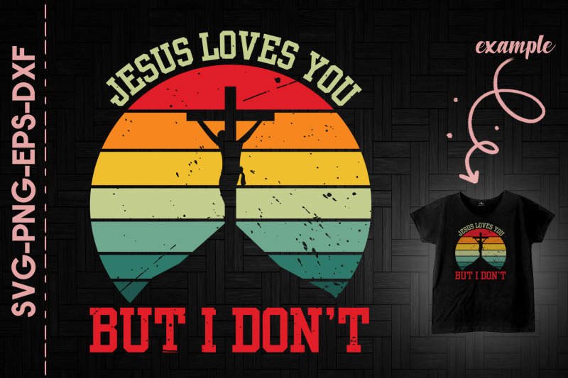 jesus-loves-you-but-i-don-039-t-christian