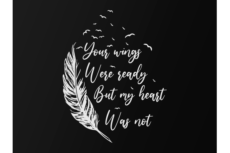 your-wings-were-ready-but-my-heart-was-not-t-shirt-design