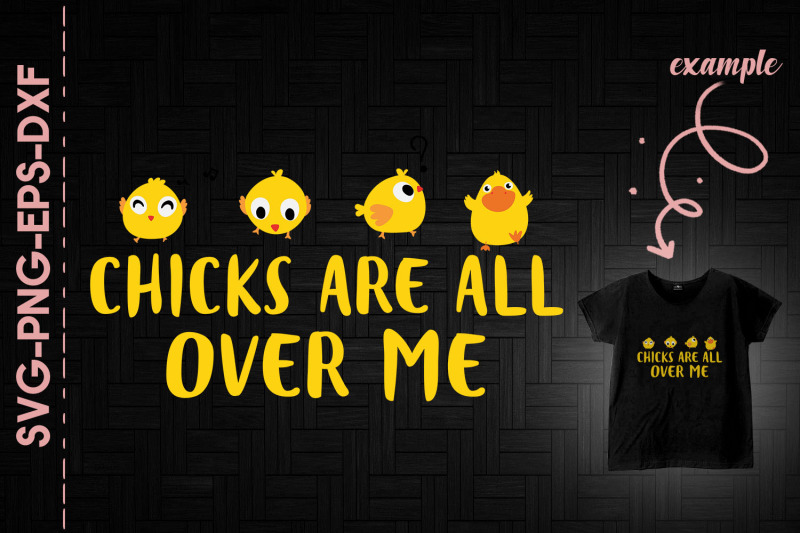 chicks-are-all-over-me