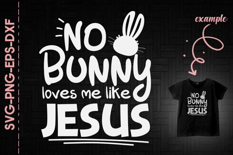 no-bunny-loves-me-like-jesus