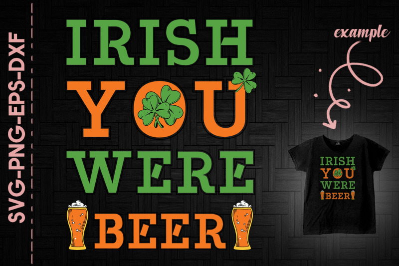 irish-you-were-beer-st-patrick-039-s-day