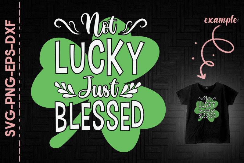 not-lucky-just-blessed-st-patrick-039-s-day