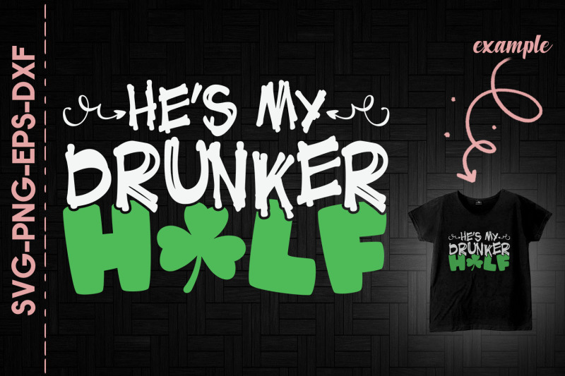 he-039-s-my-drunker-half-st-patrick-039-s-day