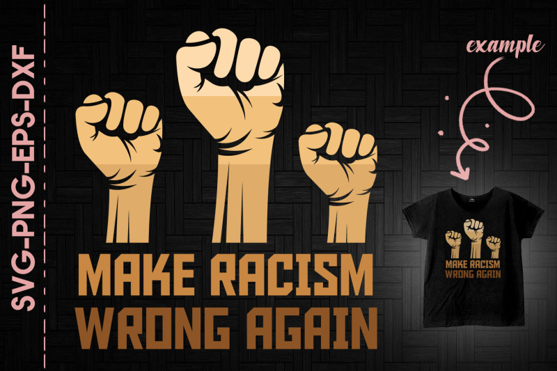 make-racism-wrong-again-melanin-fists