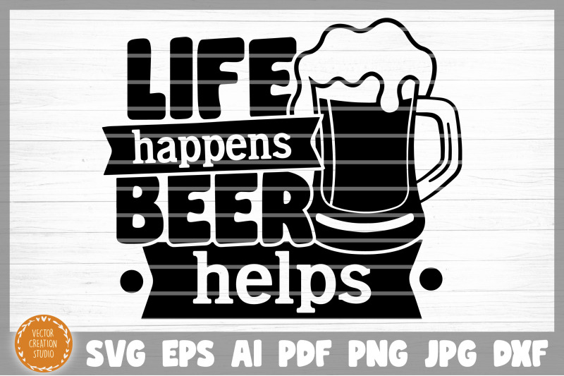 life-happens-beer-helps-svg-cut-file