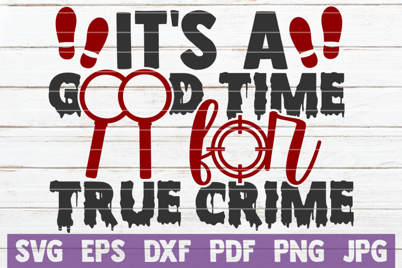 it-039-s-a-good-time-for-true-crime-svg-cut-file