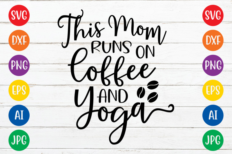 this-mom-runs-on-coffee-and-yoga-svg