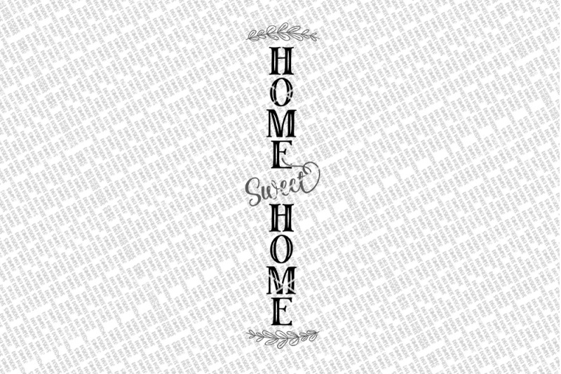 home-sweet-home-vertical-svg-vertical-porch-sign-dxf-and-more