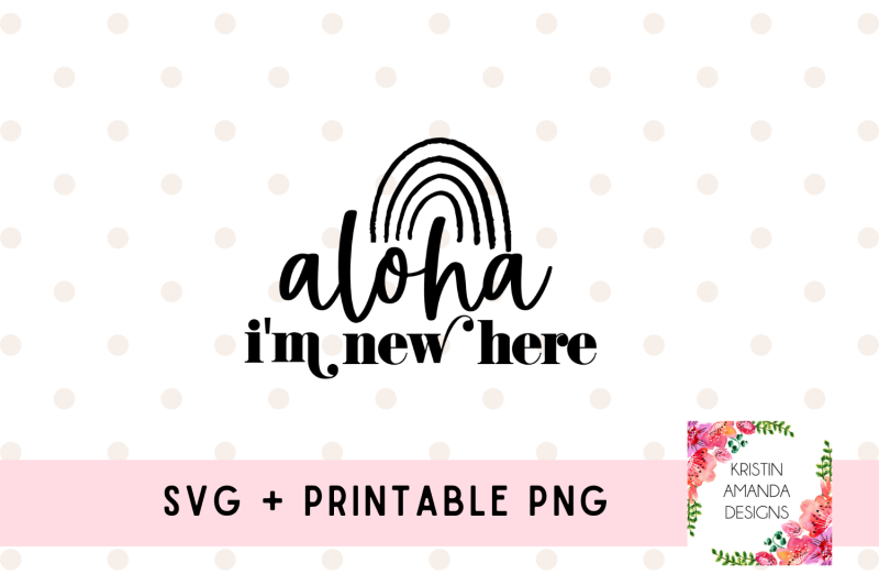 aloha-i-039-m-new-here-newborn-svg