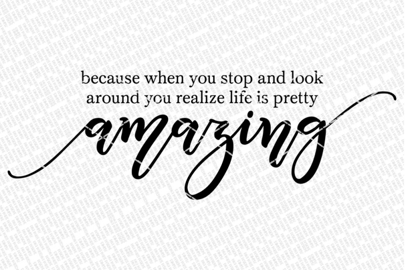 life-is-pretty-amazing-svg