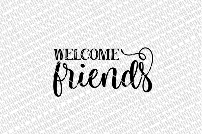 welcome-friends-svg-farmhouse-welcome-sign-dxf-and-more