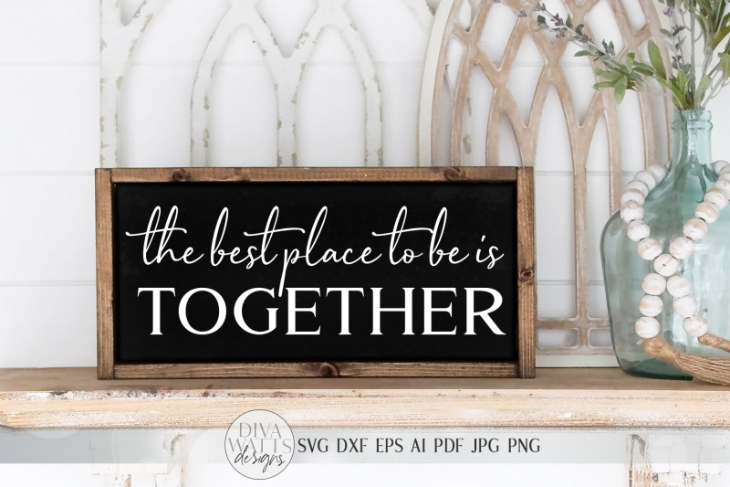 the-best-place-to-be-is-together-svg-farmhouse-sign-svg-dxf-and-mo