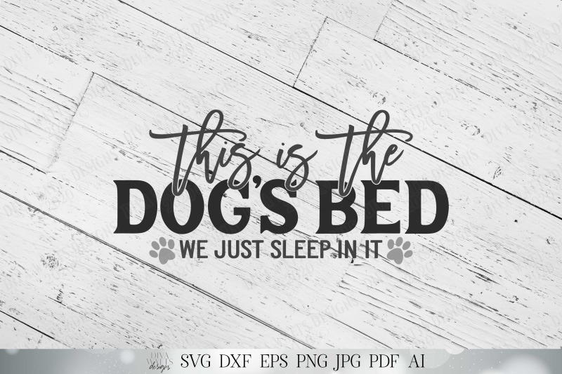 this-is-the-dog-039-s-bed-we-just-sleep-in-it-svg-dog-humor-svg-farmho