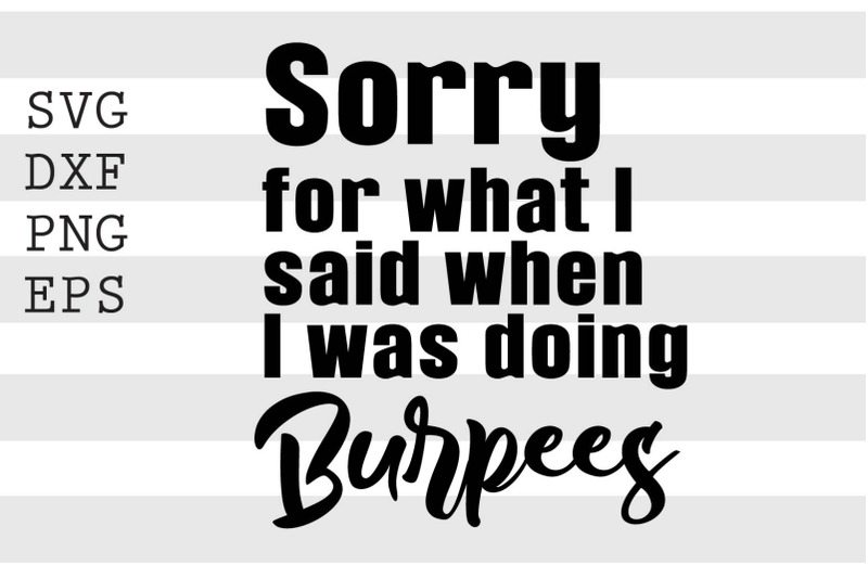 sorry-for-what-i-said-when-i-was-doing-burpees-svg