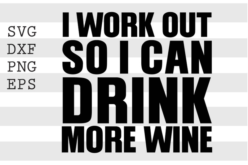 i-workout-so-i-can-drink-more-wine-svg