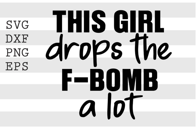 this-girl-drops-the-fbomb-a-lot-svg