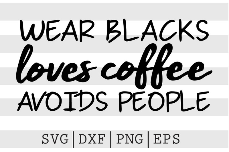 wear-blacks-loves-coffee-avoids-people-svg