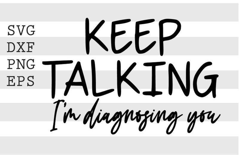 keep-talking-im-diagnosing-you-svg