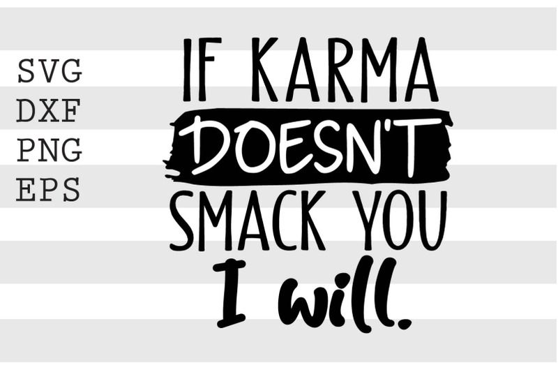 if-karma-doesnt-smack-you-i-will-svg