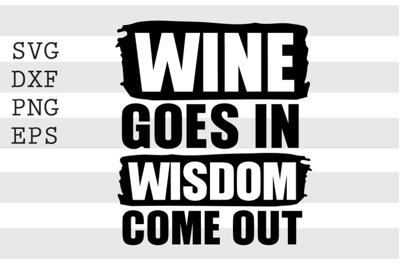 wine-goes-in-wisdom-come-out-svgfunny-svg-svg-cut-files-funny-quote